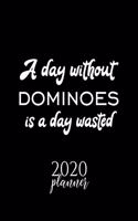 A Day Without Dominoes Is A Day Wasted 2020 Planner