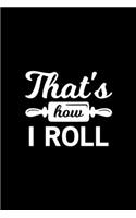 That's how I roll Kitchen Pun Notebook [Lined] [6x9] [110 pages]