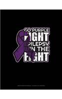 Go Purple Fight Epilepsy Win The Fight: Graph Paper Notebook - 0.25 Inch (1/4") Squares