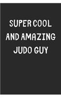 Super Cool And Amazing Judo Guy