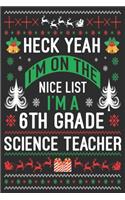 heck yeah I'm on the nice list I'm a 6th grade science teacher: Merry Christmas Journal: Happy Christmas Xmas Organizer Journal Planner, Gift List, Bucket List, Avent ...Christmas vacation 100 pages Premium desig
