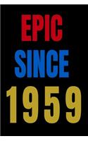 Epic Since 1959 Notebook Birthday Gift For Women/Men/Boss/Coworkers/Colleagues/Students/Friends.