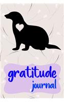 Gratitude Journal: Practice Gratitude and Daily Reflection to Reduce Stress, Improve Mental Health, and Find Peace in the Everyday For Ferret Owners and Lovers