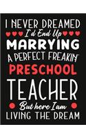 i never dreamed i'd end up marrying a perfect freakin' Preschool Teacher But Here I am Living The Dream