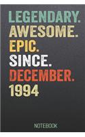 LEGENDARY AWESOME EPIC SINCE December 1994 notebook: Birthday Gift For Who Born in December Blank Lined Notebook And Journal with 6x9 Inch 120 Pages