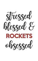 Stressed Blessed and Rockets Obsessed Rockets Lover Rockets Obsessed Notebook A beautiful