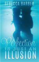 Perfection Is Just An Illusion
