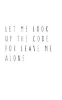 Let Me Look Up The Code For Leave Me Alone