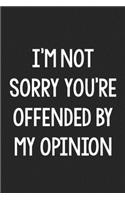 I'm Not Sorry You're Offended by My Opinion