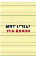 Repeat After Me Yes Coach