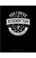 Yes I Have a Retirement Plan I'll Be Playing Golf: Monthly Bill Planner & Organizer