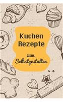 Kuchen Rezepte zum Selbstgestalten: A5 - 110 Seiten - Backbcuch selberschreiben - Backbuch zum selber schreiben - Blanko Backbuch selbstgestalten - leeres Backbuch - Notizbuch DIY Back