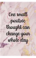 One Small Positive Thought Can change your Whole Day