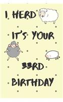 I Herd it's Your 33rd Birthday: Funny 33rd Birthday Gift Crap Pun Journal / Notebook / Diary (6 x 9 - 110 Blank Lined Pages)