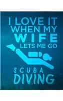 I Love It When My Wife Lets Me Go Scuba Diving