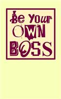 Be Your Own Boss