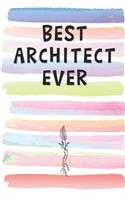 Best Architect Ever: Blank Lined Notebook Journal Gift for Engineer, Designer, Artist Friend, Coworker, Boss