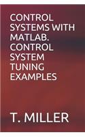 Control Systems with Matlab. Control System Tuning Examples