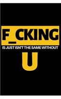 F_cking Is Just Isn't The Same Without U