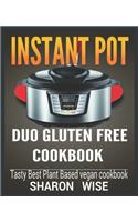 Instant Pot Duo Gluten-free cookbook: Tasty Best Plant-Based Vegan Cookbook