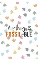 Anything Is Fossil-Ble: Notebook Journal Composition Blank Lined Diary Notepad 120 Pages Paperback Colors Footprints Dinosaur