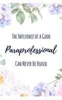 The Influence of a Good Paraprofessional Can Never Be Erased: 6x9" Dot Bullet Floral Notebook/Journal Funny Gift Idea For Paraprofessionals