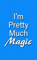 I'm Pretty Much Magic Notebook: Lined Journal, 120 Pages, 6 x 9 inches, Lovely Gift, Soft Cover, Pink Matte Finish (I'm Pretty Much Magic Journal)