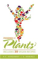 Powered by Plants: Includes 30 Vegan Recipes