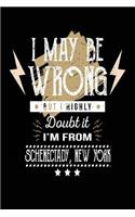 I May Be Wrong But I Highly Doubt It I'm From Schenectady, New York: Lined Travel Notebook Journal