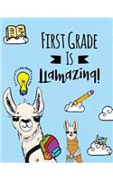 First Grade is LLamazing!: Cute First Grade Back to School LLama Notebook, Blank and Primary Lined Llamas Notebook/Large LLama Composition Book
