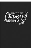 Gratitude Changes Everything: A 6x9 Inch Matte Softcover Journal Notebook with 120 Blank Lined Pages and an Uplifting Cover Slogan