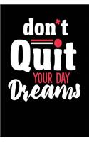 Don't Quit Your Day Dreams