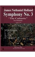 Symphony No. 3 "The Cathartic": Full Score Only(7 Symphonies for Orchestra of James Nathaniel Holland)