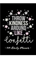 2019 Daily Planner - Throw Kindness Around Like Confetti: 7 X 10, 12 Month Success Planner, 2019 Calendar, Daily, Weekly and Monthly Personal Planner, Goal Setting Journal, Increase Productivity, 150 Pages
