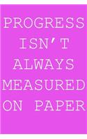 Progress isn't always measured on paper