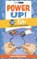 Power Up!: 10 Fun Experiments about Energy