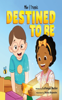 Destined to Be
