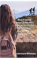 Don't Leave Your Children's Education To The Educators