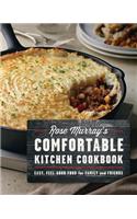 Rose Murray's Comfortable Kitchen Cookbook: Easy Feel-Good Food for Family and Friends