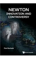 Newton - Innovation and Controversy