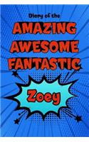 Diary of the Amazing Awesome Fantastic Zoey: Personalized Name Notebook Journal Diary Sketchbook with 120 Lined Pages 6x9