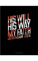 His Will His Way My Faith - Jeremiah 29: 11: Two Column Ledger