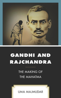 Gandhi and Rajchandra: The Making of the Mahatma(Explorations in Indic Traditions: Theological, Ethical, and Philosophical)