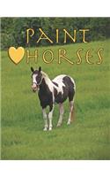 Paint Horses: My Horse Show Journal with Prompts Keep Records of Your Horse Show Adventures Unique Gift for Woman Girls Boys and Men 8.5 X 11 112 Pages