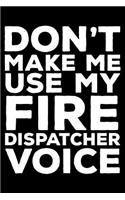 Don't Make Me Use My Fire Dispatcher Voice