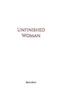 Unfinished Woman