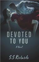 Devoted To You