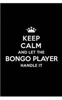 Keep Calm and Let the Bongo Player Handle It