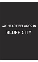 My Heart Belongs in Bluff City: A 6x9 Inch Matte Softcover Journal Notebook with 120 Blank Lined Pages and a Positive Hometown or Travel Cover Slogan
