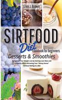 Sirtfood Diet Cookbook for Beginners Desserts - Smoothies